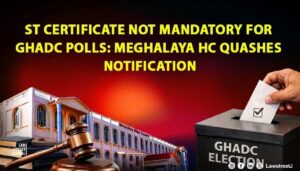 Meghalaya Cong Supports GHADC Move on Mandatory ST Certificate